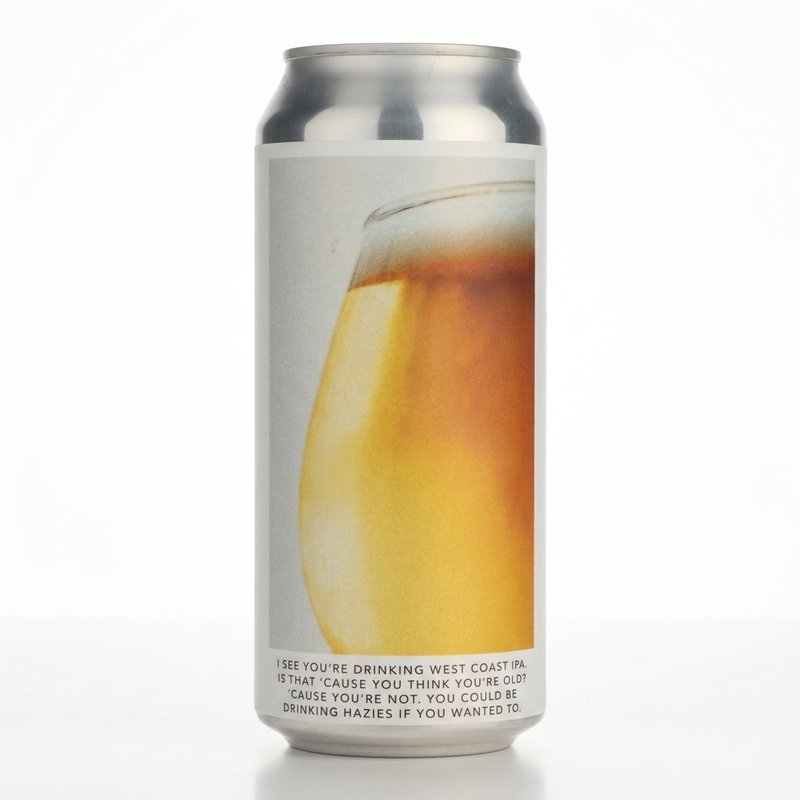 I See You're Drinking West Coast IPA. Is That 'Cause You Think You're Old? 'Cause You're Not. You Could Be Drinking Hazies If You Wanted To - Evil Twin Brewing IPA - American 473ml - 2