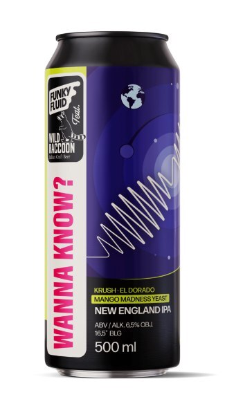 FEAT. Wild Raccoon: Wanna Know? - Funky Fluid IPA - New England / Hazy 500ml - 1